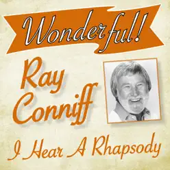 Wonderful.....Ray Conniff (I Hear a Rhapsody) - Ray Conniff