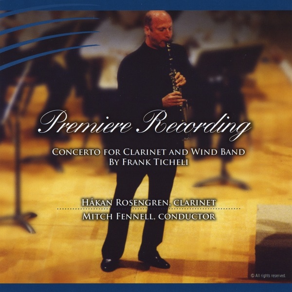Обложка альбома «Ticheli Clarinet Concerto (Wind Band Version) - Single» — Hakan Rosengren, MITCHELL FENNELL & CSUF Wind Symphony