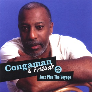 Congaman and Friends Volume 2 Jazz Plus the Voyage