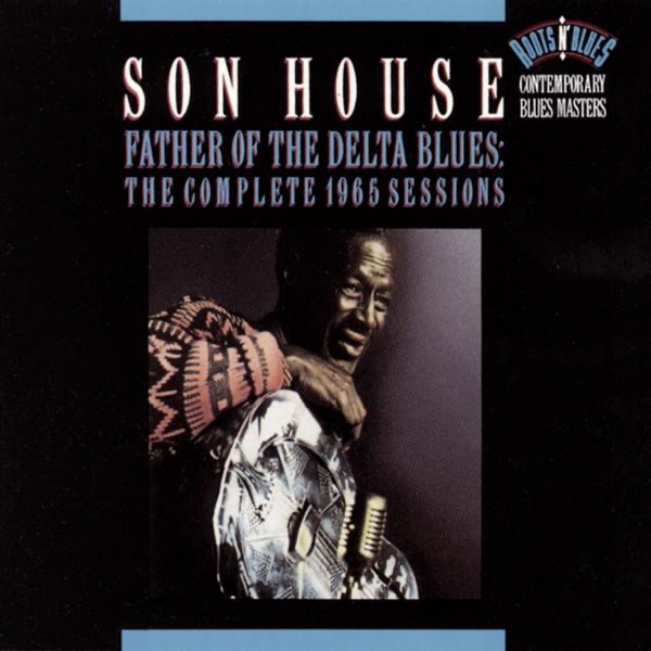 Обложка альбома «Father of the Delta Blues: The Complete 1965 Sessions» — Son House