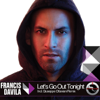Let's Go Out Tonight Feat. Flaminia (Radio Edit) [Radio Edit] - Francis Davila