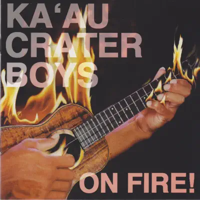 On Fire - Ka'au Crater Boys