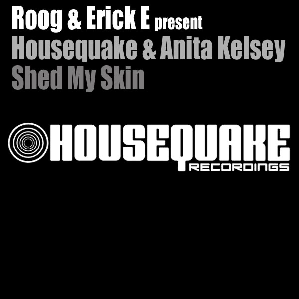 Обложка альбома «Shed My Skin (Roog & Erick E Present)» — HouseQuake, Anita Kelsey, Roog & Erick E
