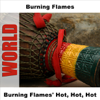 Burning Flames' Hot, Hot, Hot - Burning Flames