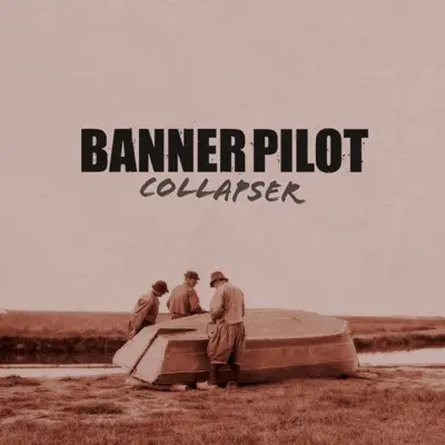Banner Pilot adlı sanatçının Collapser albümünü dinle