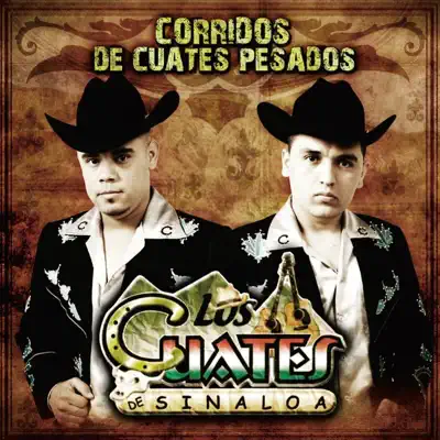 Corridos de Cuates Pesados - Los Cuates de Sinaloa