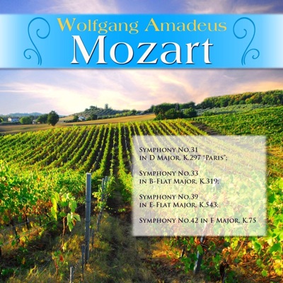 W.A. Mozart: Symphony No.31 in D Major, K.297 "Paris" - Symphony No.33 in B-Flat Major, K.319 - Symphony No.39 in E-Flat Major, K.543 - Symphony No.42 in F Major, K.75