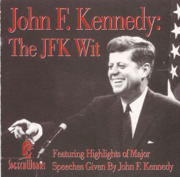 The JFK Wit: Highlights of Major Speeches Given By John F. Kennedy - John F. Kennedy