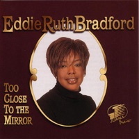 Eddie Ruth Bradford - Too Close to the Mirror