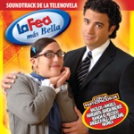 Soundtrack La Fea mas Bella & La Fea Mas Bella - La Fea Más Bella