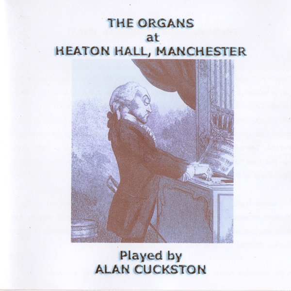 Обложка альбома «The Organs at Heaton Hall, Manchester» — Alan Cuckston