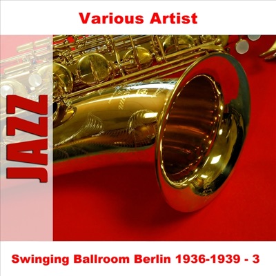 Swinging Ballroom Berlin 1936-1939, Vol. 3
