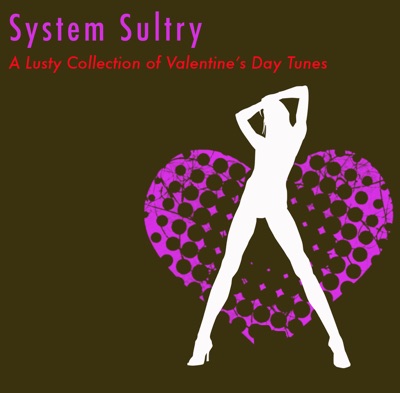 System Sultry: a Lusty Collection of Valentine's Day Tunes (iTunes Exclusive)