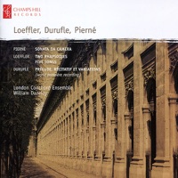 Pierné: Sonata Da Camera - Loeffler: Two Rhapsodies & Five Songs - Duruflé: Prélude, Récitatif et Variations - London Conchord Ensemble & William Dazeley