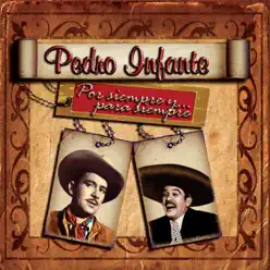 Por Siempre y Para Siempre - Pedro Infante