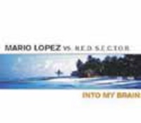 Mario Lopez & R.E.D. S.E.C.T.O.R. - Into My Brain (Plug'N'Play Club Edit)