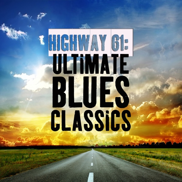 Highway 61: Ultimate Blues Classics cover