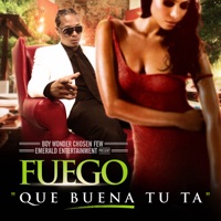 Que Buena Tu Ta - Fuego