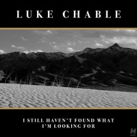 I Still Haven't Found What I'm Looking For - Single - Luke Chable
