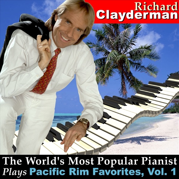 The World's Most Popular Pianist Plays Pacific Rim Favorites, Vol. 1