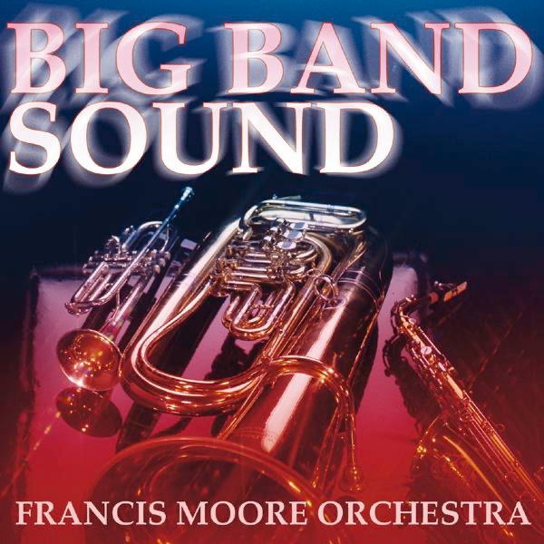 Обложка альбома «Big Band Sound» — Francis Moore Orchestra