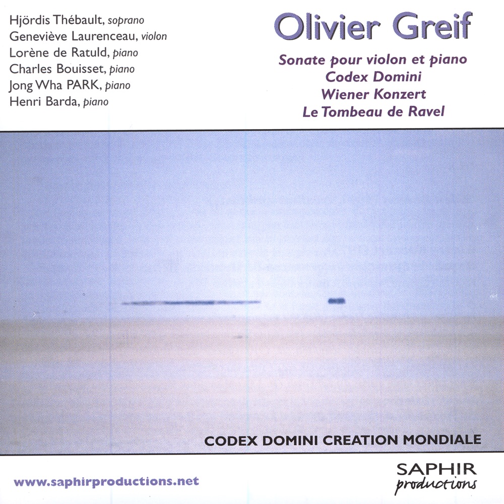 Обложка альбома «Olivier Greif - Sonate Pour Violon Et Piano, Codex Domini, Wiener Konzer, Le Tombeau de Ravel» — Hjördis Thébault, Lorène de Ratuld, Geneviève Laurenceau, Charles Bouisset, Henri Barda & Jong Hwa Park
