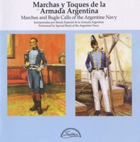 Marches & Bugle Calls of the Argentine Navy - Studio Conductor, Argentine Navy Band, Sergio Gomez, Studio Chorus, Miguel Young & Anonym