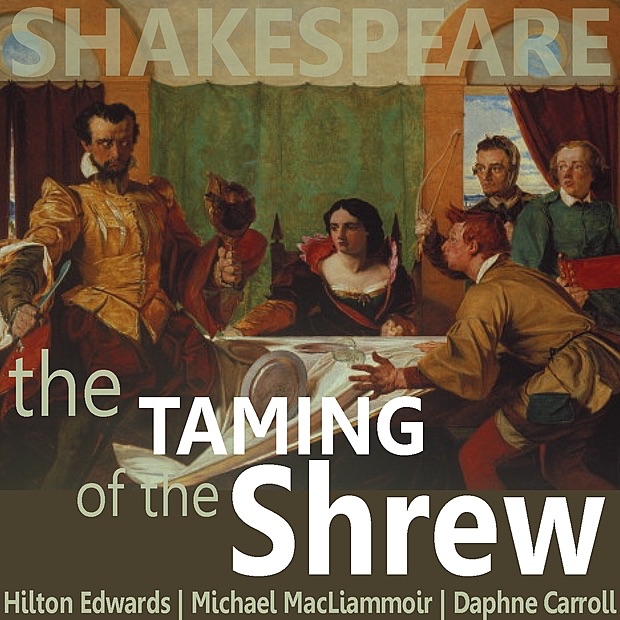 Обложка альбома «The Taming of the Shrew» — Hilton Edwards, Michael MacLiammoir & Daphne Carroll