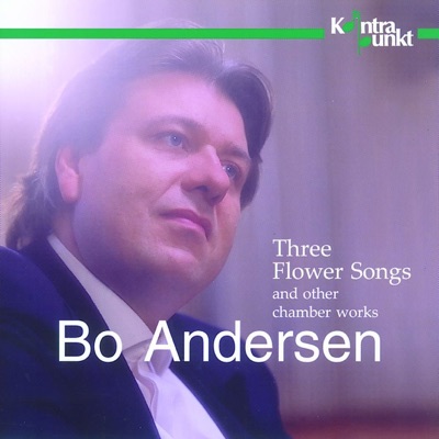 Andersen: Three Flower Songs and Other Chamber Works