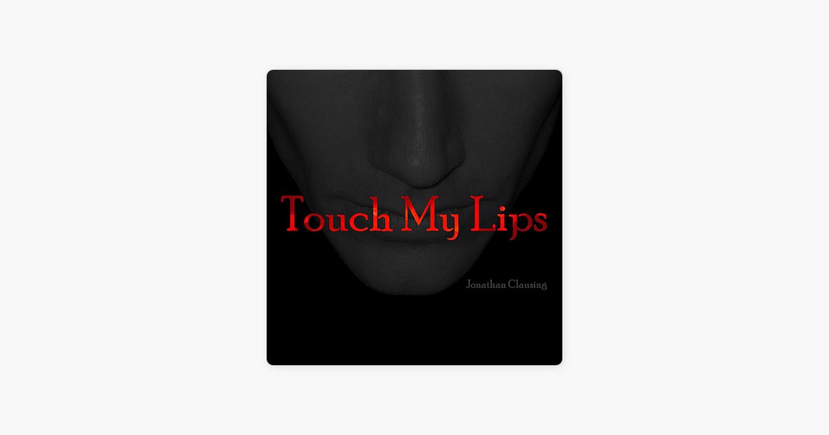 ‎Touch My Lips - Album by Jonathan Clausing - Apple Music