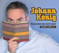 Missversteht mich nicht falsch! - Gestammelte Werke (Live) - Johann König