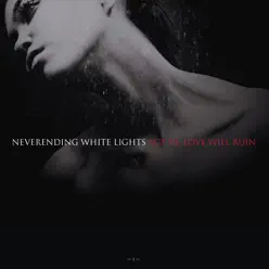 Act III: Love Will Ruin, Pt. 1 - Neverending White Lights