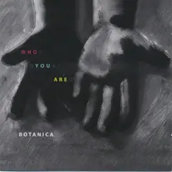 Who You Are - Botánica Who You Are - Botánica