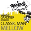 Wayne Gardiner Pres Classic Man - Mellow (Ambient Mix)