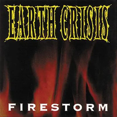 Firestorm - Single - Earth Crisis