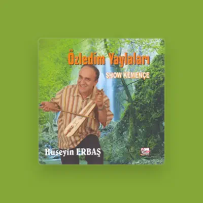 Listen to Hüseyin Erbaş, watch music videos, read bio, see tour dates & more!
