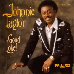 Good Love! - Johnnie Taylor