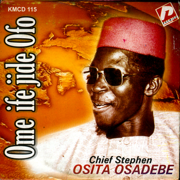 Ome Ife Jide Ofo - Chief Stephen Osita Osadebe