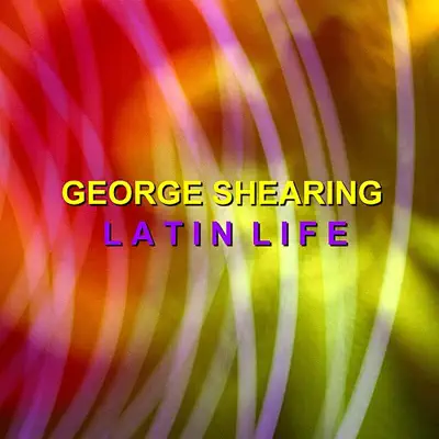 Latin Life - George Shearing Latin Life - George Shearing