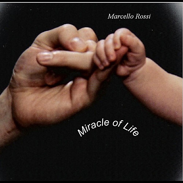 Обложка альбома «Miracle of Life - Single» — Marcello Rossi