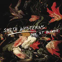 Dye It Blonde - Smith Westerns