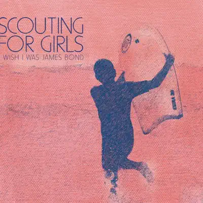 I Wish I Was James Bond - Single - Scouting For Girls