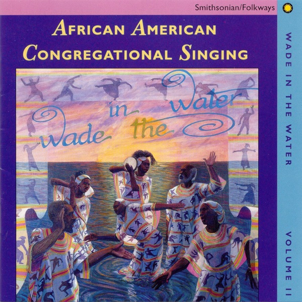 Wade In the Water, Vol. 2: African-American Congregational Singing