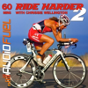 Ride Harder 2 - With Chrissie Wellington - A 60 Minute Turbo Training, Indoor Training or Spin Bike Session - AudioFuel