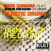 Kult Records Presents: Plastic Drums vs Bring Back The Drums - Eddie Cumana, Kobbe & Hugo Rizzo