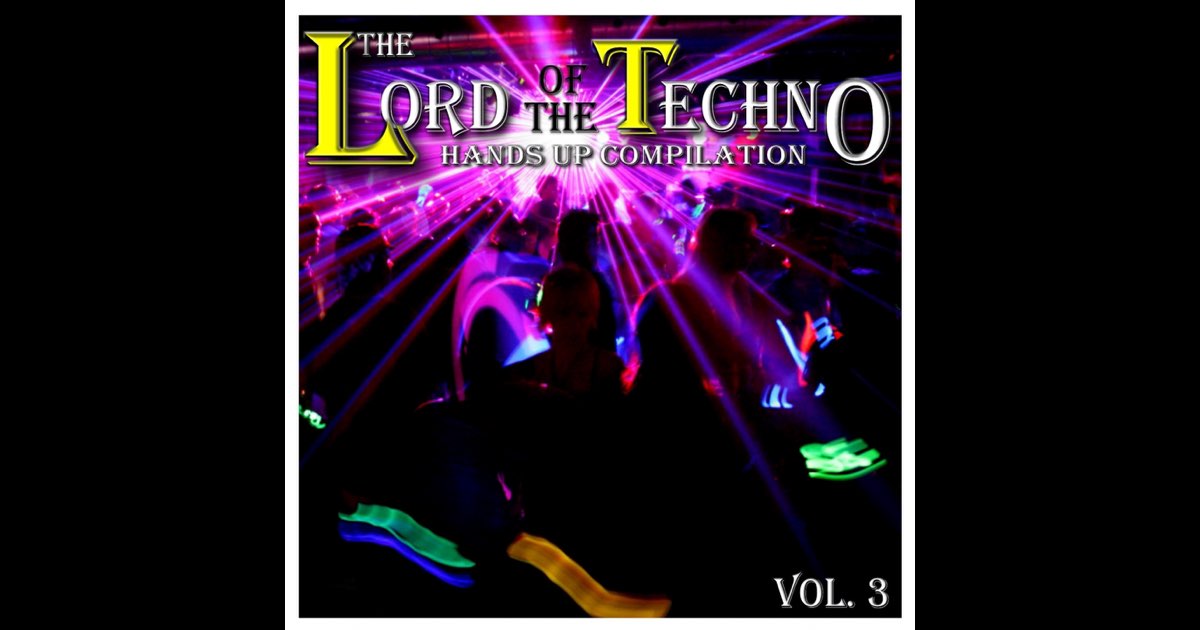 ‎The Lord of the Techno, Vol. 3 : Hands Up Compilation - Album by ...
