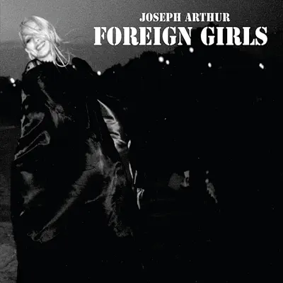Foreign Girls - EP - Joseph Arthur
