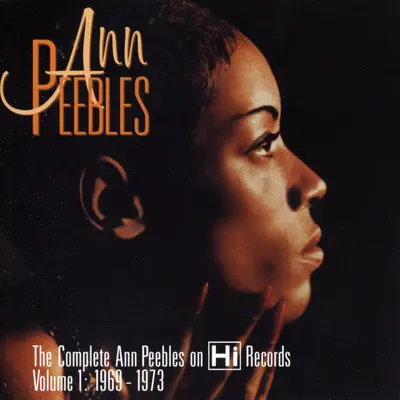 The Complete Ann Peebles On Hi Records, Vol. 1: 1969-1973 - Ann Peebles The Complete Ann Peebles On Hi Records, Vol. 1: 1969-1973 - Ann Peebles