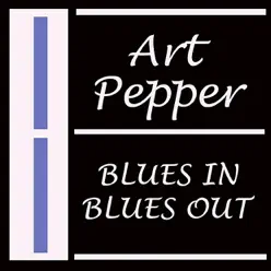 Blues In Blues Out - Art Pepper Blues In Blues Out - Art Pepper