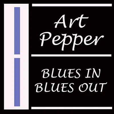 Blues In Blues Out - Art Pepper Blues In Blues Out - Art Pepper